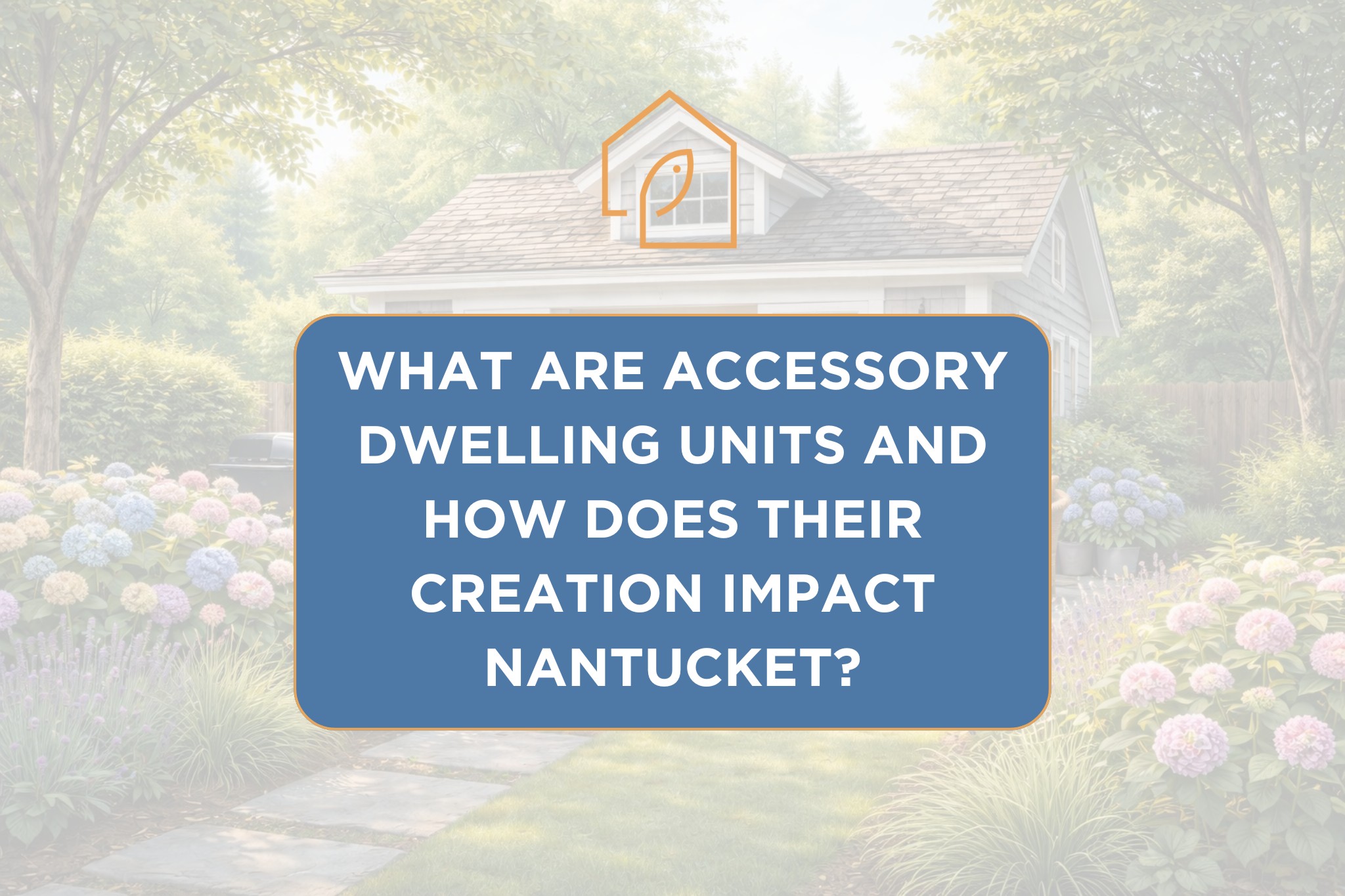 What are accessory dwelling units and how does their creation impact Nantucket?