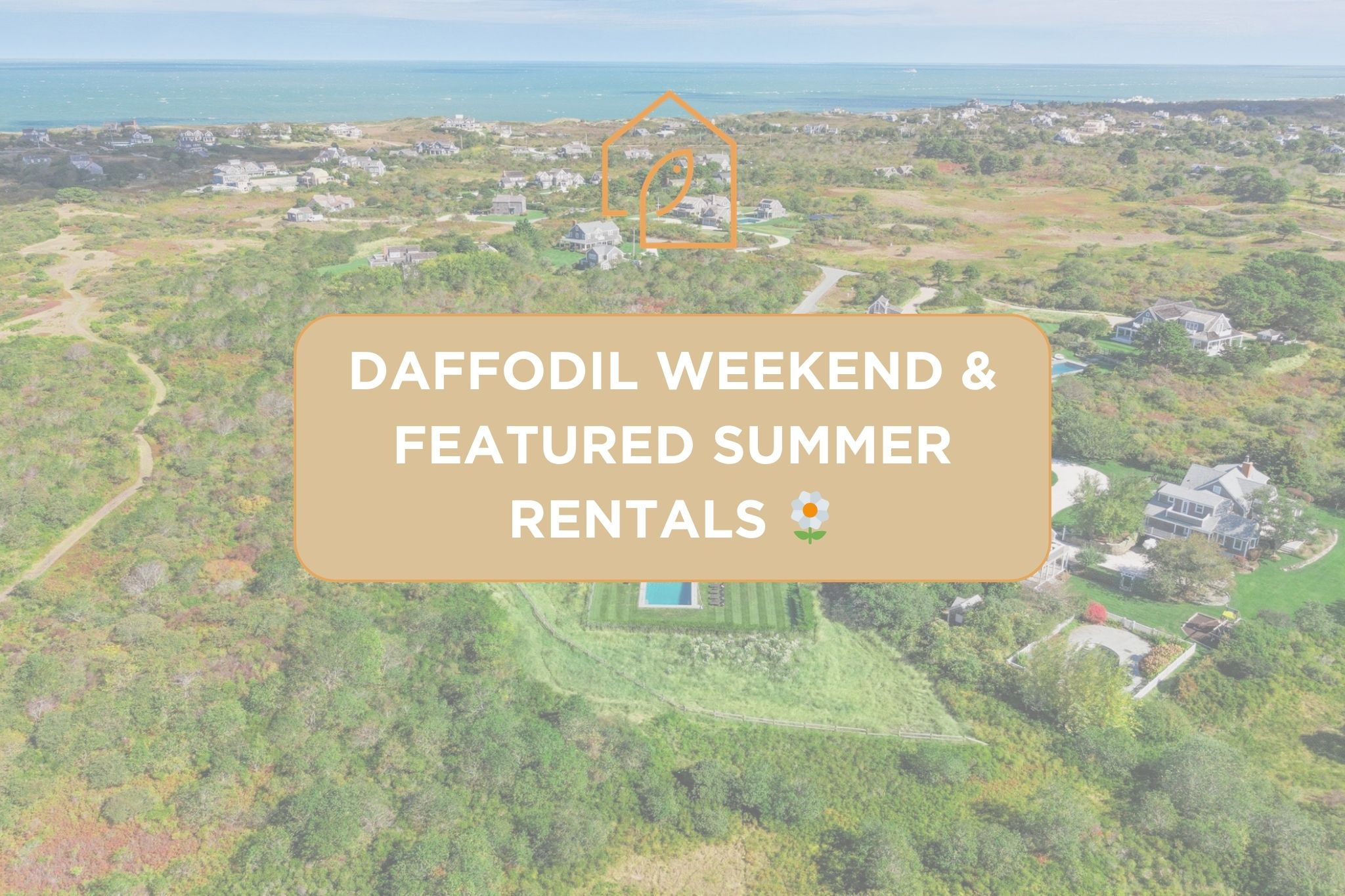 Daffodil Weekend & Featured Summer Rentals